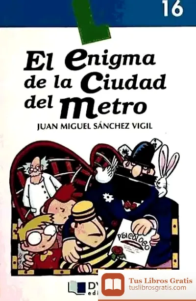 Descargar El Enigma De La Ciudad Del Metro-Libro  16 de Juan Miguel Sánchez Vigil