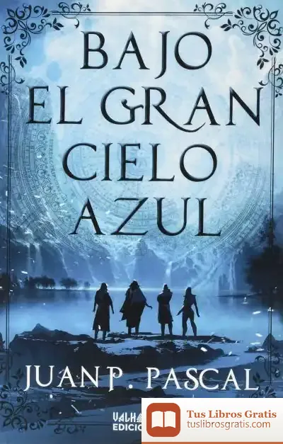 Descargar Bajo El Gran Cielo Azul de Juan P. Pascal