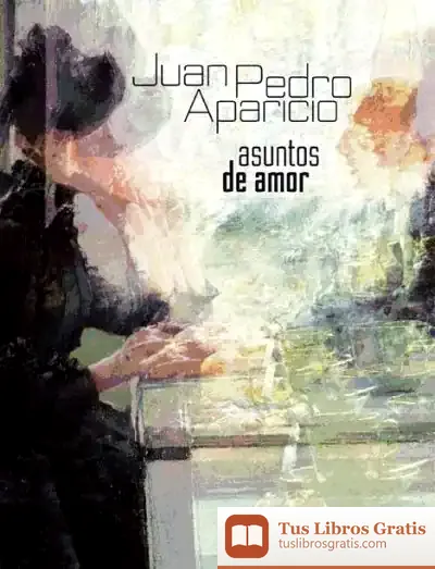 Descargar Asuntos De Amor de Juan Pedro Aparicio