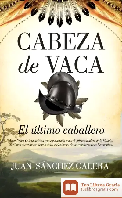 Descargar Cabeza De Vaca. El Último Caballero