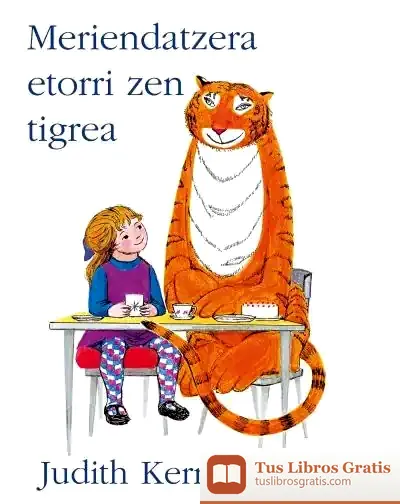 Descargar Meriendatzera Etorri Zen Tigrea de Judith Kerr