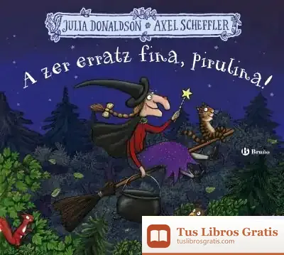 Descargar A Zer Erratz Fina, Pirulina! de Julia Donaldson