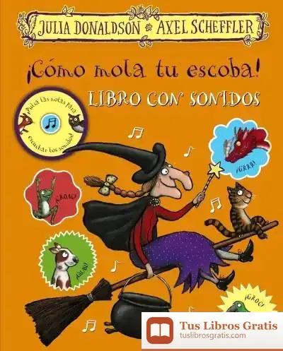 Descargar ¡Cómo Mola Tu Escoba! Libro Con Sonidos de Julia Donaldson