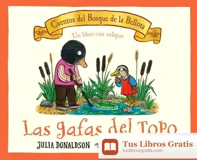 Descargar Las Gafas Del Topo de Julia Donaldson