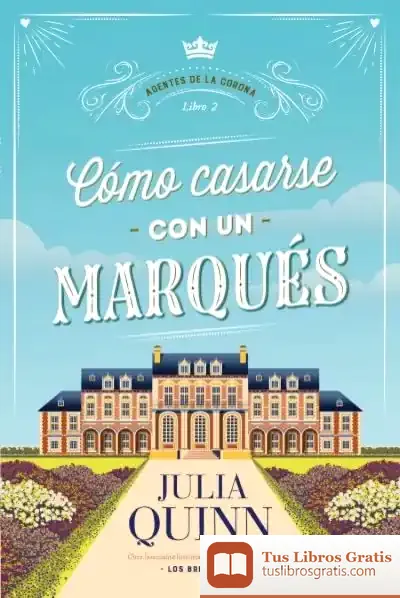 Descargar Cómo Casarse Con Un Marqués (Agentes De La Corona 2)