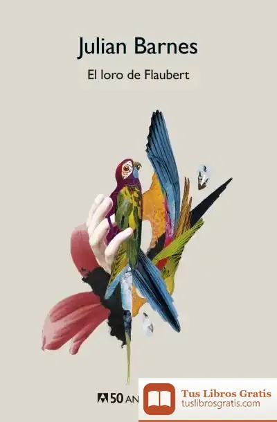 Descargar El Loro De Flaubert de Julian Barnes