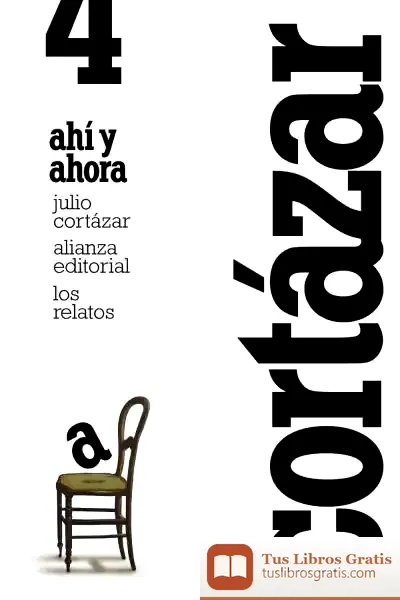 Descargar Los Relatos 4. Ahí Y Ahora de Julio Cortázar