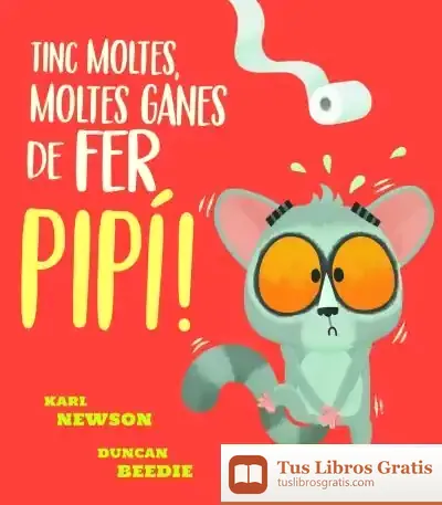 Descargar Tinc Moltes, Moltes Ganes De Fer Pipí!