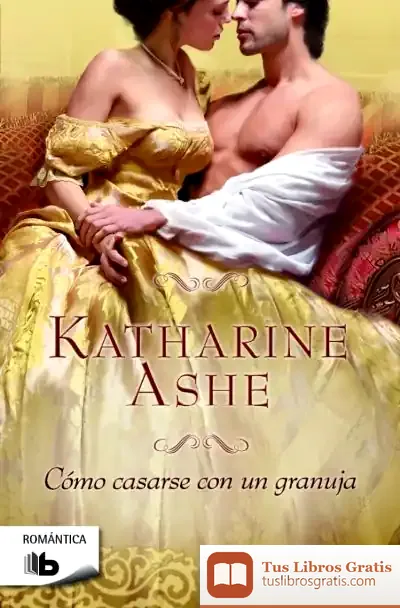 Descargar Cómo Casarse Con Un Granuja de Katharine Dubois