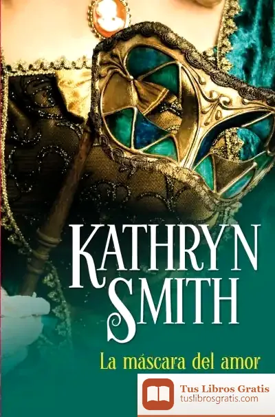 Descargar La Máscara Del Amor de Kathryn Smith