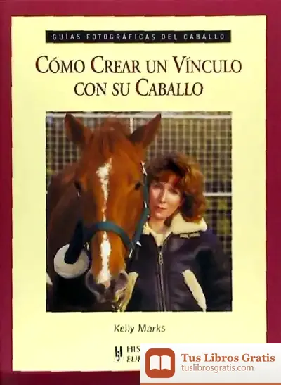 Descargar Cómo Crear Un Vínculo Con Su Caballo