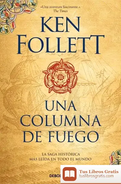 Descargar Una Columna De Fuego (Saga Los Pilares De La Tierra 3) de Ken Follett