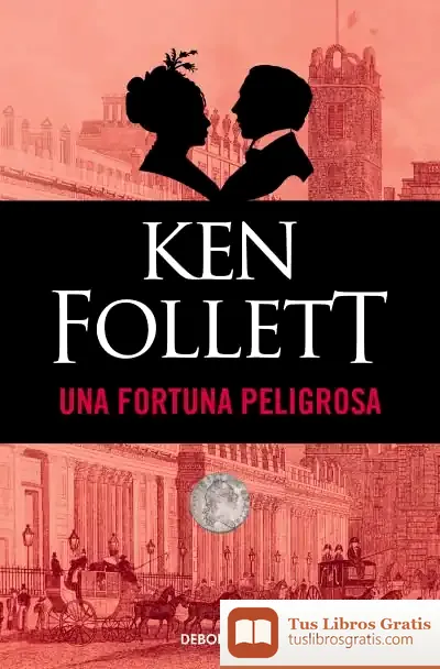 Descargar Una Fortuna Peligrosa de Ken Follett