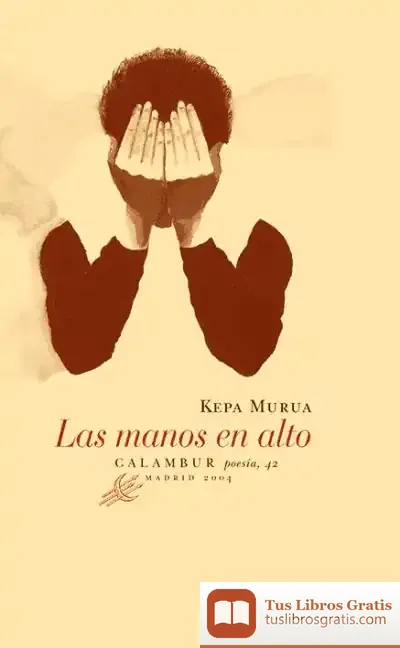 Descargar Las Manos En Alto de Kepa Murua Auricenea