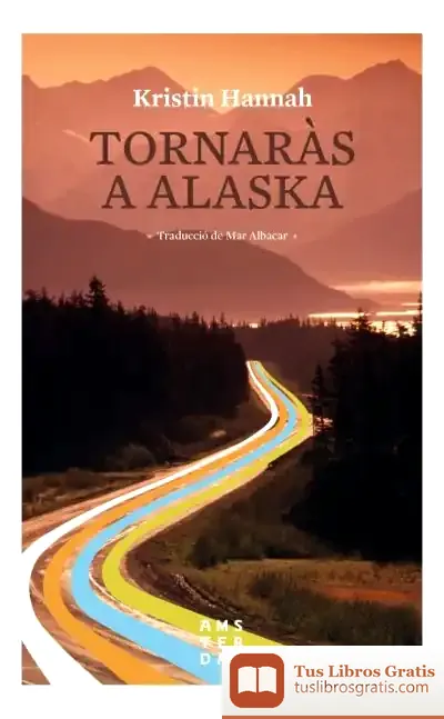Descargar Tornaràs A Alaska de Kristin Hannah