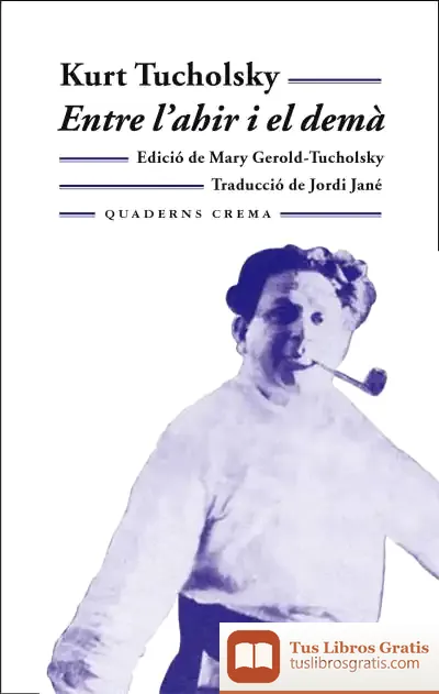 Descargar Entre L’Ahir I El Demà de Kurt Tucholsky