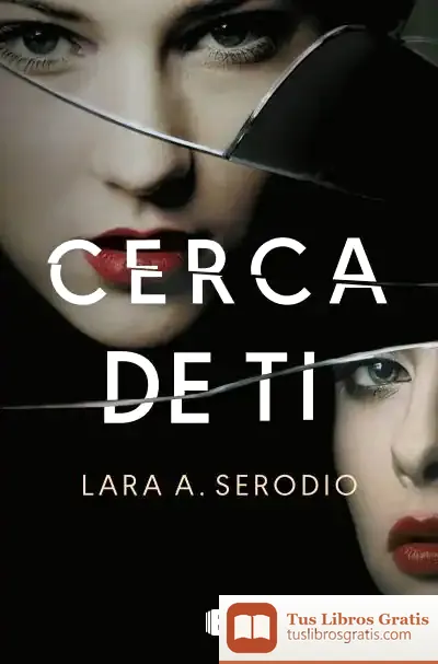 Descargar Cerca De Ti de Lara A. Serodio