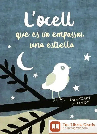 Descargar L'Ocell Que Es Va Empassar Una Estrella de Laurie Cohen