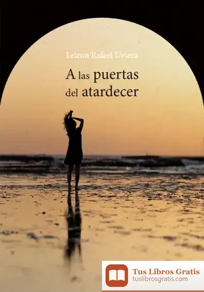 Descargar A Las Puertas Del Atardecer de Leiron Rafael Uviera de la Cruz