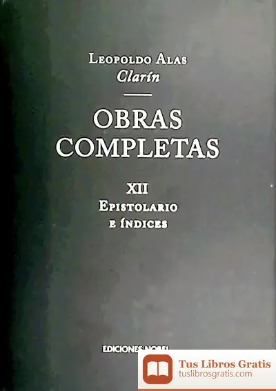Descargar Obras Completas De Clarín Xii. Epistolario E Índices de Leopoldo Alas