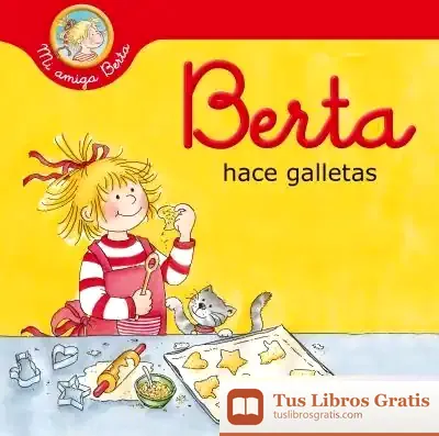 Descargar Berta Hace Galletas (Mi Amiga Berta) de Liane Schneider