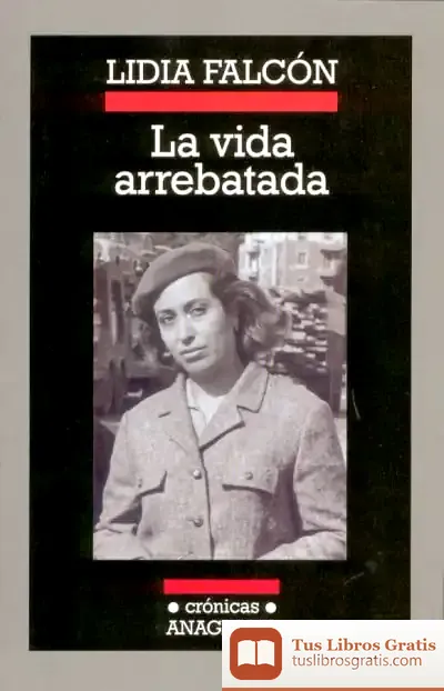 Descargar La Vida Arrebatada de Lidia Falcón