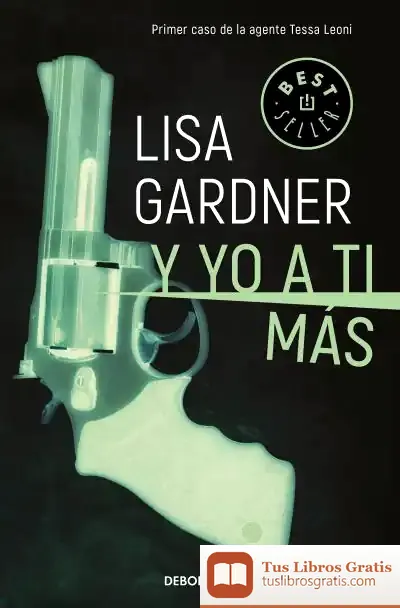 Descargar Y Yo A Ti Más (Tessa Leoni 1) de Lisa Gardner