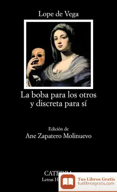 Descargar La Boba Para Los Otros Y Discreta Para Sí de Lope de Vega