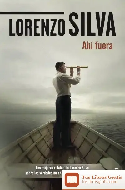 Descargar Ahí Fuera de Lorenzo Silva