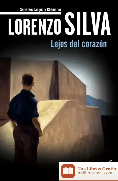 Descargar Lejos Del Corazón de Lorenzo Silva