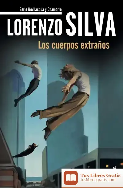 Descargar Los Cuerpos Extraños de Lorenzo Silva