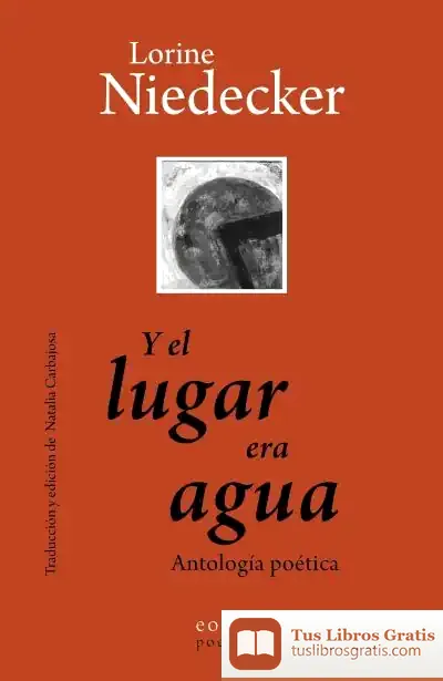 Descargar Y El Lugar Era Agua de Lorine Niedecker