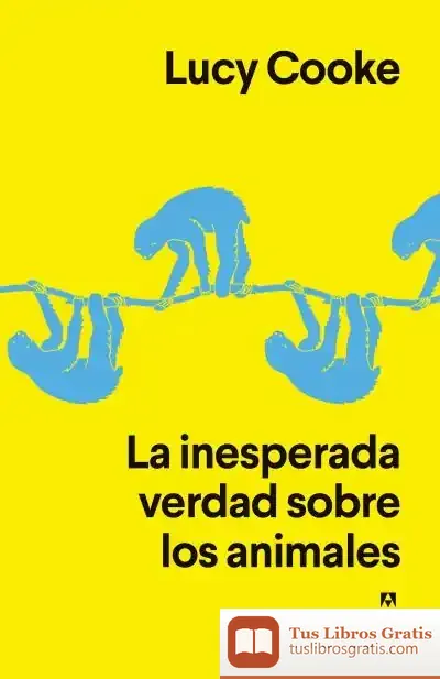 Descargar La Inesperada Verdad Sobre Los Animales