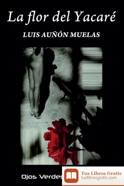 Descargar La Flor Del Yacaré de Luis Auñón Muelas