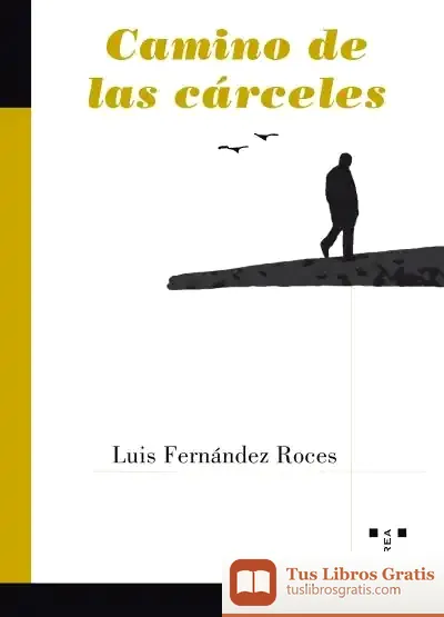 Descargar Camino De Las Cárceles de Luis Fernández Roces
