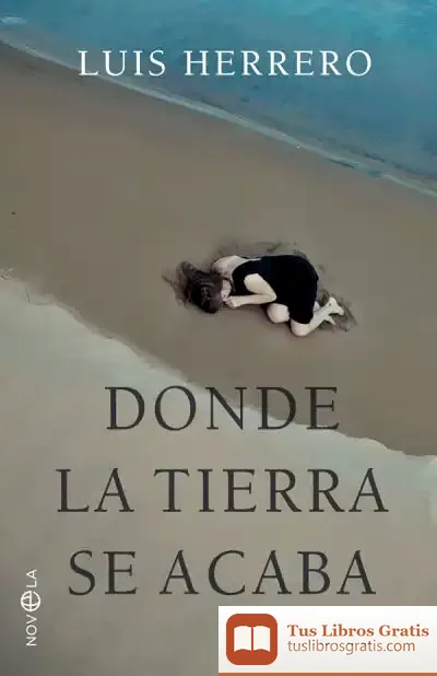 Descargar Donde La Tierra Se Acaba de Luis Herrero