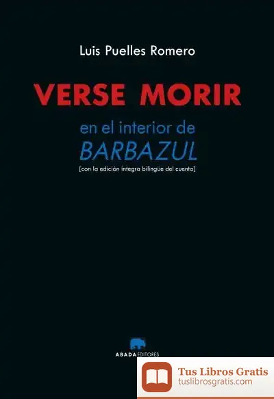 Descargar Verse Morir. En El Interior De Barbazul de Luis Puelles Romero