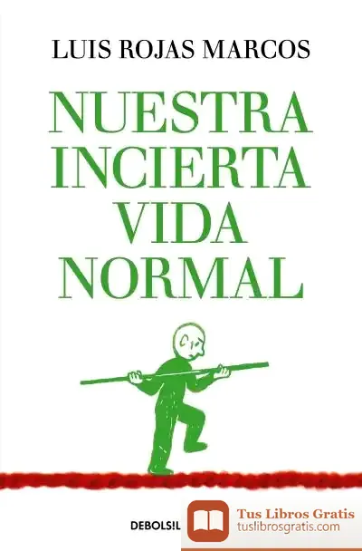 Descargar Nuestra Incierta Vida Normal de Luis Rojas Marcos