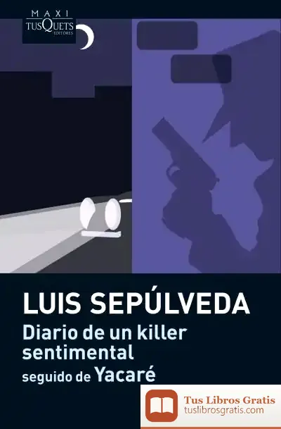 Descargar Diario De Un Killer Sentimental Seguido De Yacaré de Luis Sepúlveda