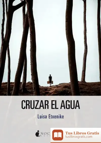 Descargar Cruzar El Agua de Luisa Etxenike