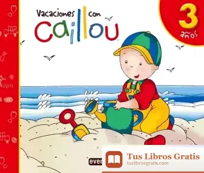 Descargar Vacaciones Con Caillou. 3 Años