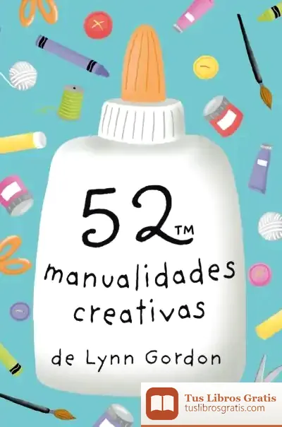 Descargar 52 Manualidades Creativas de Lynn Gordon