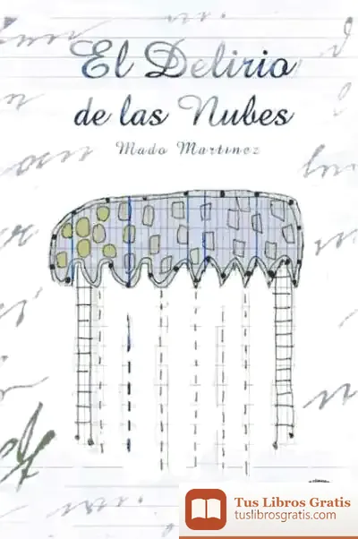 Descargar El Delirio De Las Nubes de Mado Martínez