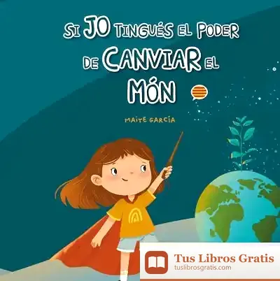 Descargar Si Jo Tingués El Poder De Canviar El Món