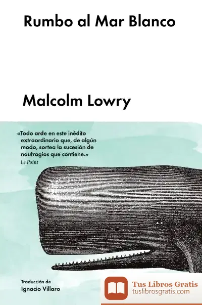 Descargar Rumbo Al Mar Blanco de Malcolm Lowry