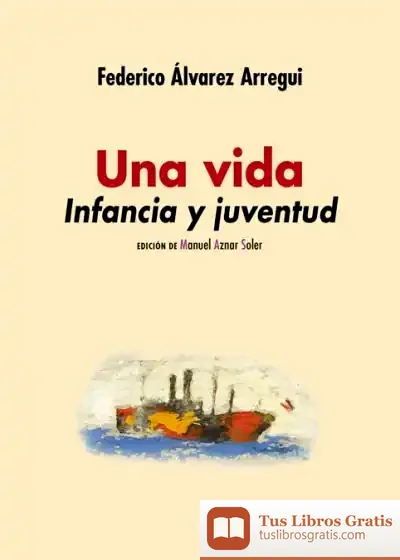 Descargar Una Vida. Infancia Y Juventud de Manuel Aznar Soler