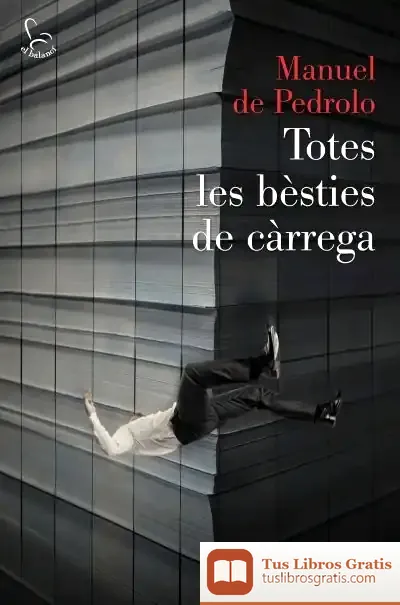 Descargar Totes Les Bèsties De Càrrega de Manuel de Pedrolo