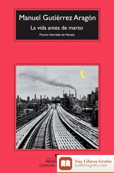 Descargar La Vida Antes De Marzo de Manuel Gutiérrez Aragón
