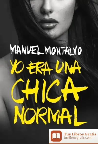 Descargar Yo Era Una Chica Normal de Manuel Montalvo