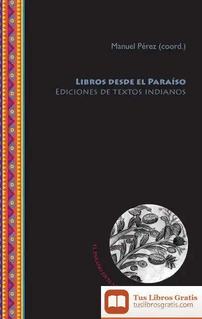 Descargar Libros Desde El Paraíso. Ediciones De Textos Indianos